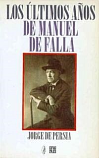 Los Ultimos Anos de Manuel de Falla (Paperback)