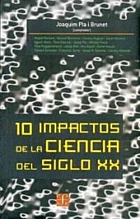 10 impactos de la ciencia del siglo XX/ 10 Impacts of the Science of the XX Century (Paperback)