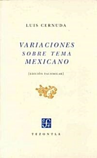 Variaciones Sobre Tema Mexicano. Fascsimil de La 1 Ed. Publicada Por Porrua y Obregon, Mexico, 1952 (Paperback)