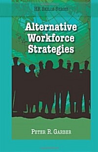 Alternative Workforce Strategies (Paperback)