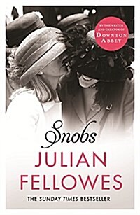Snobs : From the creator of DOWNTON ABBEY and THE GILDED AGE (Paperback)