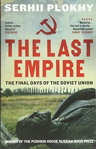 The Last Empire : The Final Days of the Soviet Union (Paperback)