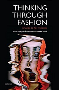 Thinking Through Fashion : A Guide to Key Theorists (Hardcover)