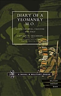 Diary of a Yeomanry MO : Egypt, Gallipoli - Palestine and Italy (Paperback, New ed of 1921 ed)