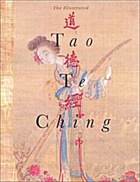 The Illustrated Tao Te Ching : The New Translation (Paperback)