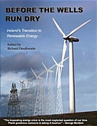 Before the Wells Run Dry : Irelands Transition to Renewable Energy (Paperback)
