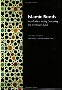 Islamic Bonds : Your Guide to Issuing,Structuring and Investing in Sukuk (Paperback)