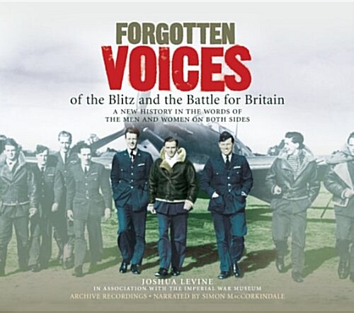 Forgotten Voices of the Blitz and the Battle for Britain (CD-Audio)