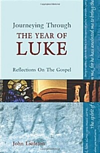 Journeying Through the Year of Luke : Reflections on the Gospel (Paperback)