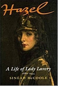 Hazel: A Life of Lady Lavery 1880-1935 (Paperback)