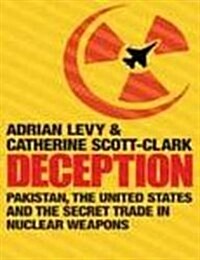 Deception : Pakistan, the United States and the Secret Trade in Nuclear Weapons (Paperback, Export ed)