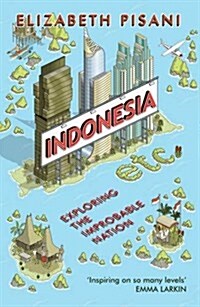 Indonesia etc. : Exploring the Improbable Nation (Paperback)