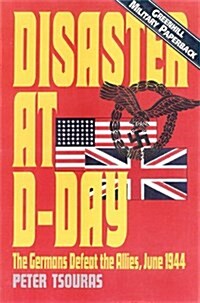 Disaster at D-Day : The Germans Defeat the Allies, June 1944 (Paperback, New ed)