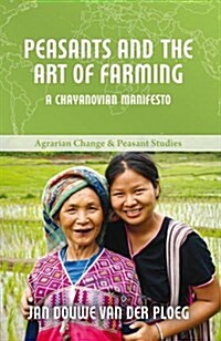 Peasants and the Art of Farming : A Chayanovian Manifesto (Paperback)
