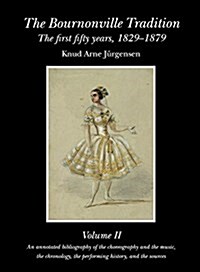The Bournonville Tradition: the First Fifty Years, 1829-1879 (Hardcover)
