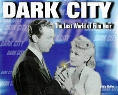 Dark City : Lost World of Film Noir (Paperback)