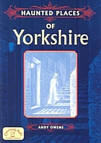 Haunted Places of Yorkshire (Paperback)