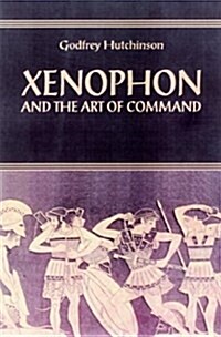 Xenophon : And the Art of Command (Hardcover)
