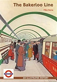 The Bakerloo Line : An Illustrated History (Paperback)