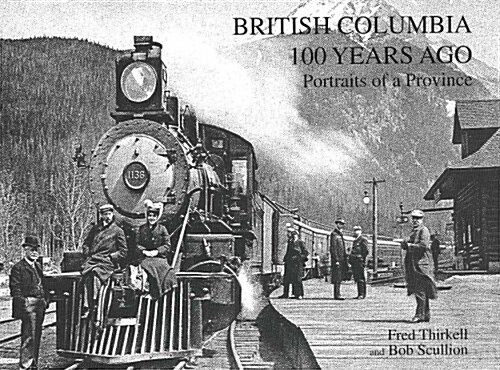 British Columbia 100 Years Ago (Hardcover, UK)