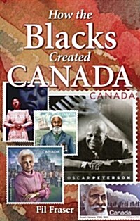 How the Blacks Created Canada (Paperback)