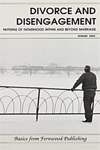 Divorce and Disengagement: Patterns of Fatherhood Within and Beyond Marriage. (Paperback)