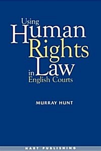 Using Human Rights Law in English Courts (Paperback)