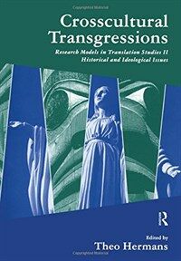 Crosscultural transgressions : research models in Translation Studies II : historical and ideological issues