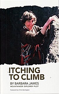 Itching to Climb : Mountaineer Explorer Pilot (Paperback, 2nd Revised edition)