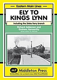 Ely to Kings Lynn : Including the Stoke Ferry Branch (Hardcover)