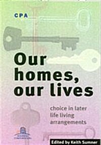 Our Homes, Our Lives : Choice in Later Life Living Arrangements (Paperback)