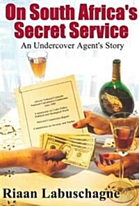 On South Africas Secret Service : An Undercover Agents Story (Hardcover)