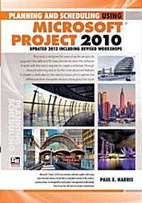 Planning and Scheduling Using Microsoft Project 2010 - Updated 2013 Including Revised Workshops (Paperback)