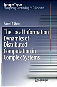 The Local Information Dynamics of Distributed Computation in Complex Systems (Paperback)