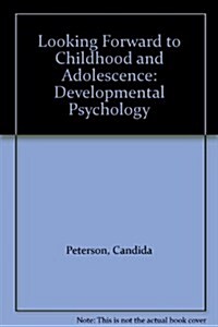 Looking Forward to Childhood and Adolescence : Developmental Psychology (Paperback)