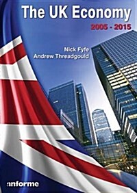 The UK Economy: 2005-2015 (Paperback)