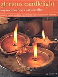 [중고] Glorious Candlelight - Inspirational Ways with Candles : Creative Candle-making, Candle-holders and Decorative Displays (Paperback)