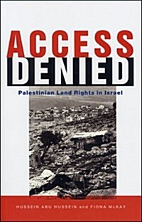 Access Denied : Palestinian Land Rights in Israel (Hardcover)