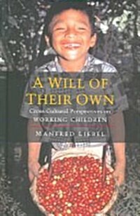 A Will of Their Own : Cross-cultural Perspectives on Working Children (Hardcover)