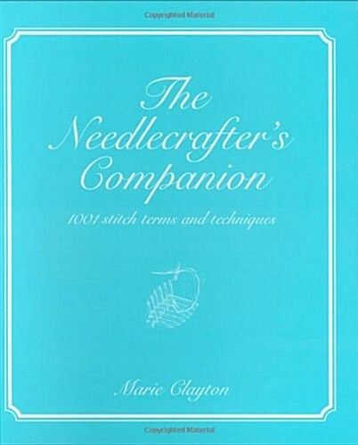 Needlecrafters Companion : 1001 Stitch Terms and Techniques (Paperback)