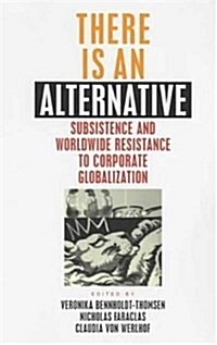 There is an Alternative : Subsistence and Worldwide Resistance to Corporate Globalization (Hardcover)