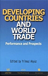 Developing Countries and World Trade : Performance and Prospects (Paperback)