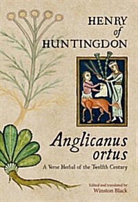 Anglicanus Ortus : A Verse Herbal of the Twelfth Century (Hardcover)