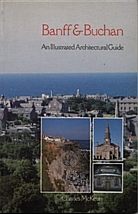 Banff and Buchan : An Illustrated Architectural Guide (Paperback)