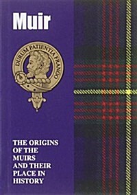 Muir : The Origins of the Muirs and Their Place in History (Paperback)