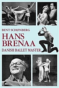 Hans Brenaa - Danish Ballet Master (Paperback)