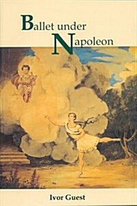 Ballet Under Napoleon (Hardcover)
