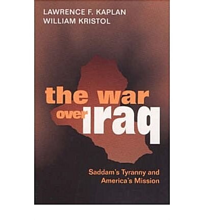War Over Iraq : Saddams Tyranny and Americas Mission (Hardcover)
