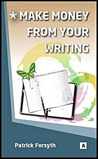 Make Money from Writing (Paperback, This title gives support to new authors on how the)