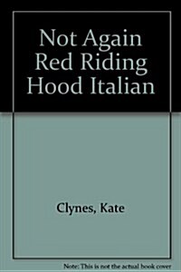 Not Again Red Riding Hood Italian/Eng (Paperback)